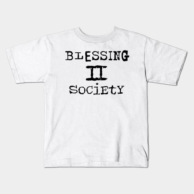 Blessing 2 Society Kids T-Shirt by CalledandChosenApparel